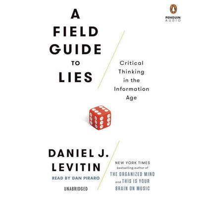 A Field Guide to Lies by Daniel J. Levitin audiobook