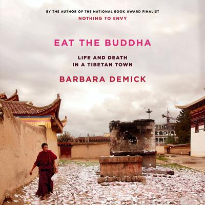 Eat the Buddha by Barbara Demick audiobook