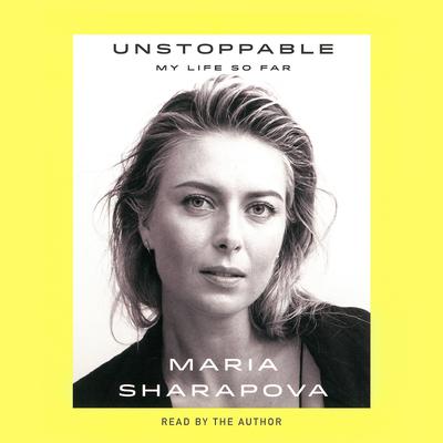 Unstoppable by Maria Sharapova audiobook
