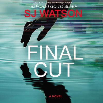 Final Cut by S. J. Watson audiobook