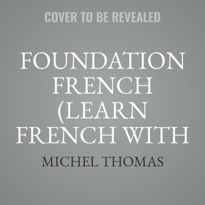 Foundation French (Learn French with the Michel Thomas Method) by Michel Thomas audiobook