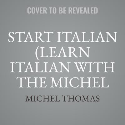 Start Italian (Learn Italian with the Michel Thomas Method) by Michel Thomas audiobook