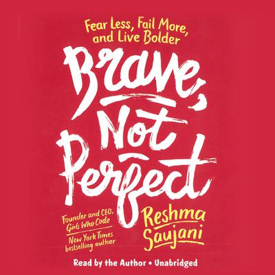 Brave, Not Perfect by Reshma Saujani audiobook
