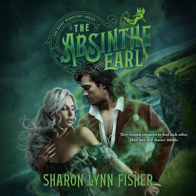 The Absinthe Earl by Sharon Lynn Fisher audiobook