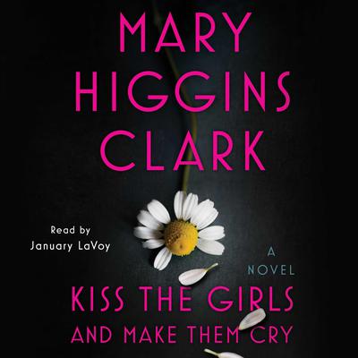 Kiss the Girls and Make Them Cry by Mary Higgins Clark audiobook