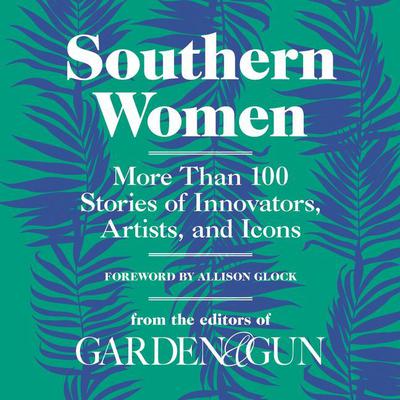 Southern Women by Editors of Garden and Gun audiobook