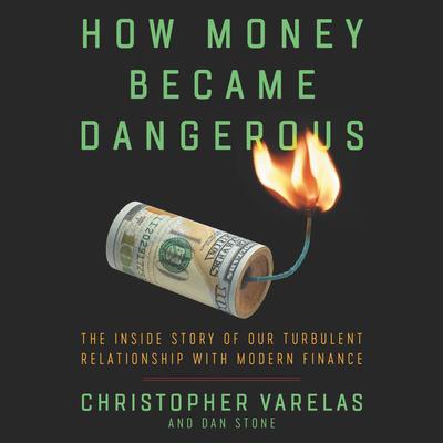 How Money Became Dangerous by Christopher Varelas audiobook