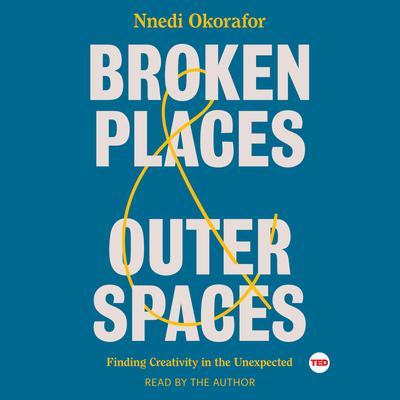Broken Places & Outer Spaces by Nnedi Okorafor audiobook