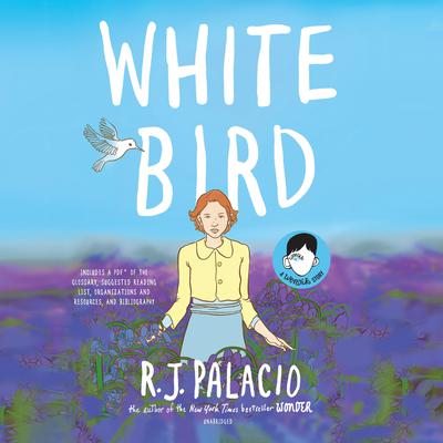 White Bird: A Wonder Story by R. J. Palacio audiobook