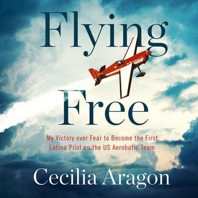 Flying Free by Cecilia Aragon audiobook