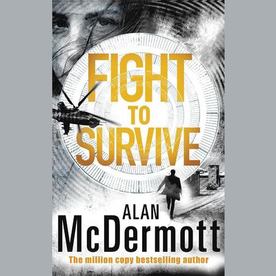 Fight To Survive by Alan McDermott audiobook