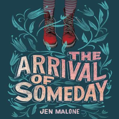 The Arrival of Someday by Jen Malone audiobook