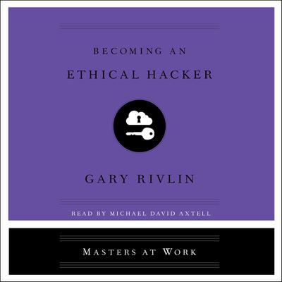 Becoming an Ethical Hacker by Gary Rivlin audiobook