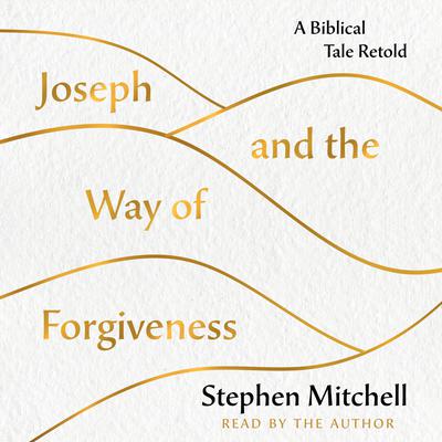 Joseph and the Way of Forgiveness by Stephen Mitchell audiobook