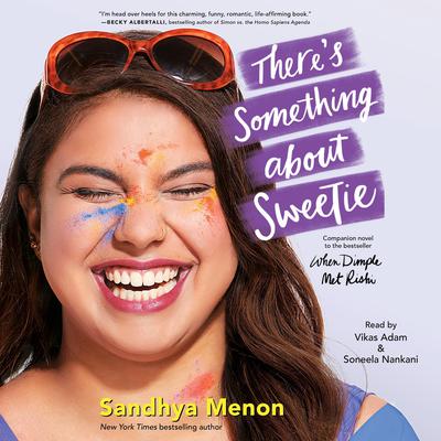 There's Something About Sweetie by Sandhya Menon audiobook