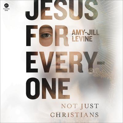 Jesus for Everyone by Amy-Jill Levine audiobook
