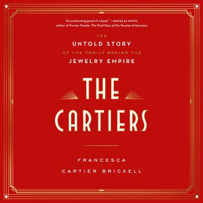 The Cartiers by Francesca Cartier Brickell audiobook