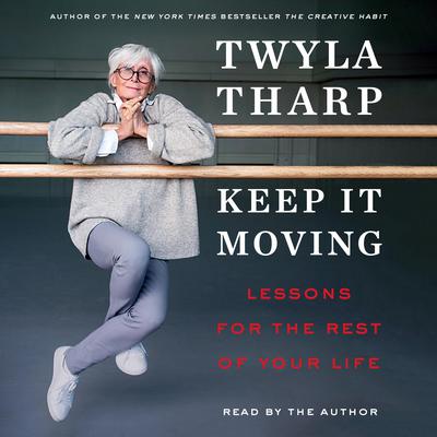 Keep It Moving by Twyla Tharp audiobook