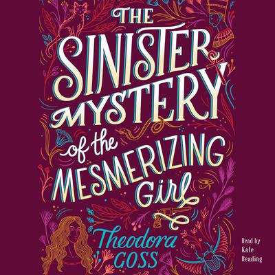 The Sinister Mystery of the Mesmerizing Girl by Theodora Goss audiobook