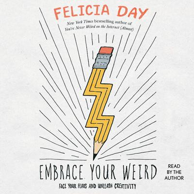Embrace Your Weird by Felicia Day audiobook