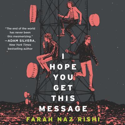 I Hope You Get This Message by Farah Naz Rishi audiobook