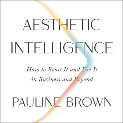 Aesthetic Intelligence by Pauline Brown audiobook