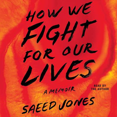 How We Fight For Our Lives by Saeed Jones audiobook