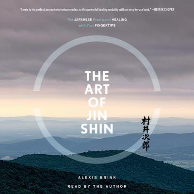 The Art of Jin Shin by Alexis Brink audiobook