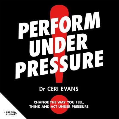 Perform Under Pressure by Ceri Evans audiobook