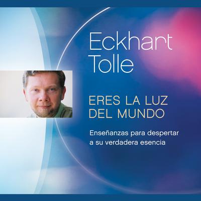 Eres la luz del mundo by Eckhart Tolle audiobook