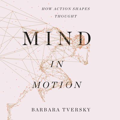 Mind in Motion by Barbara Tversky audiobook