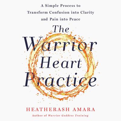 The Warrior Heart Practice by HeatherAsh Amara audiobook