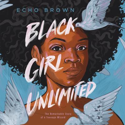 Black Girl Unlimited by Echo Brown audiobook