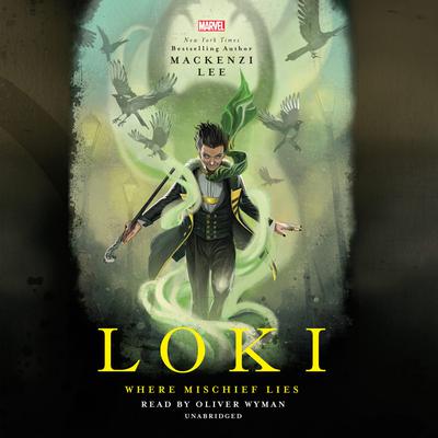 Loki: Where Mischief Lies by Mackenzi Lee audiobook
