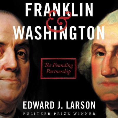 Franklin & Washington by Edward J. Larson audiobook