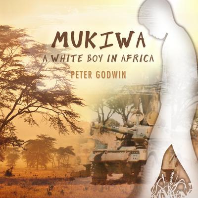 Mukiwa by Peter Godwin audiobook