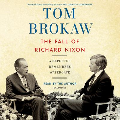 The Fall of Richard Nixon by Tom Brokaw audiobook