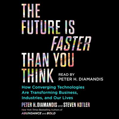 The Future Is Faster Than You Think by Peter H. Diamandis audiobook