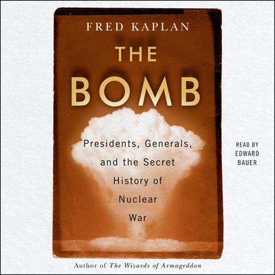 The Bomb by Fred Kaplan audiobook