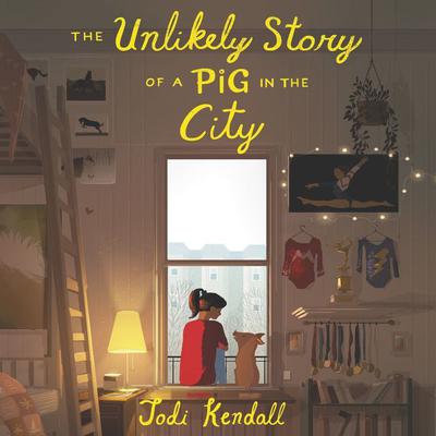 The Unlikely Story of a Pig in the City by Jodi Kendall audiobook