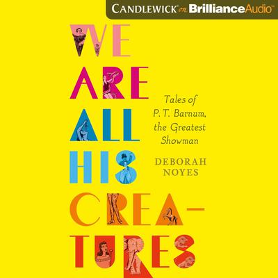 We Are All His Creatures by Deborah Noyes audiobook