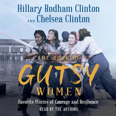 The Book of Gutsy Women by Hillary Rodham Clinton audiobook