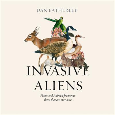 Invasive Aliens by Dan Eatherley audiobook