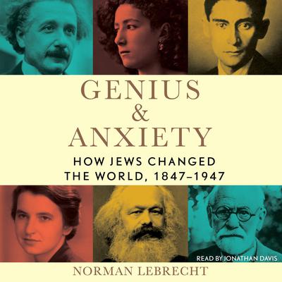 Genius & Anxiety by Norman Lebrecht audiobook