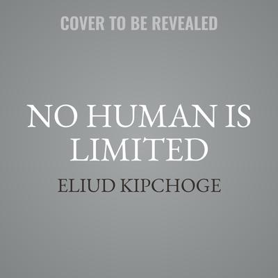 No Human is Limited by Eliud Kipchoge audiobook