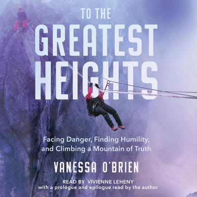 To the Greatest Heights by Vanessa O'Brien audiobook