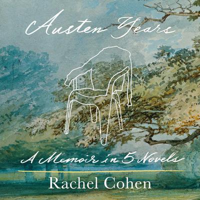 Austen Years by Rachel Cohen audiobook