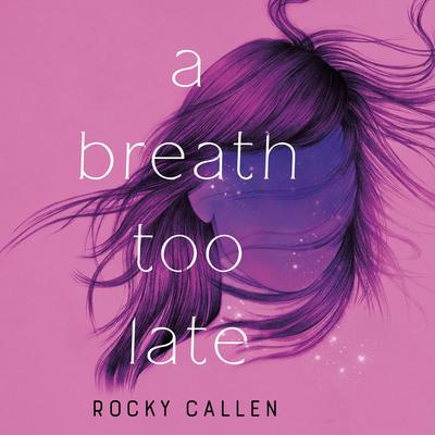 A Breath Too Late by Rocky Callen audiobook
