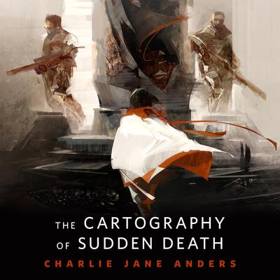 The Cartography of Sudden Death by Charlie Jane Anders audiobook