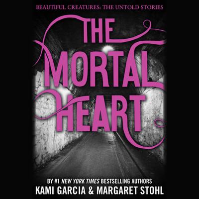 The Mortal Heart (Beautiful Creatures: The Untold Stories, Book 1)